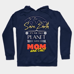 Save Earth It's the Only Place with Mom and Cat Hoodie